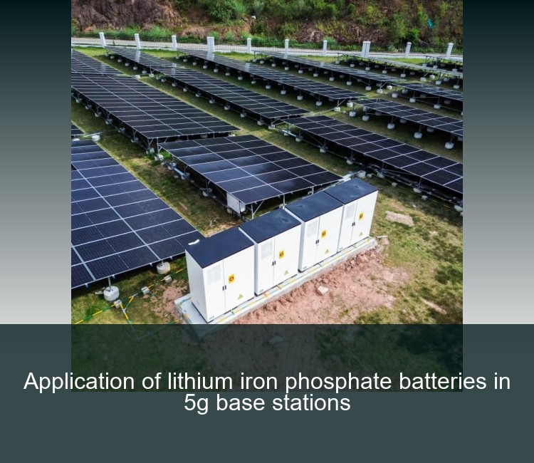 Application of lithium iron phosphate batteries in 5g base stations