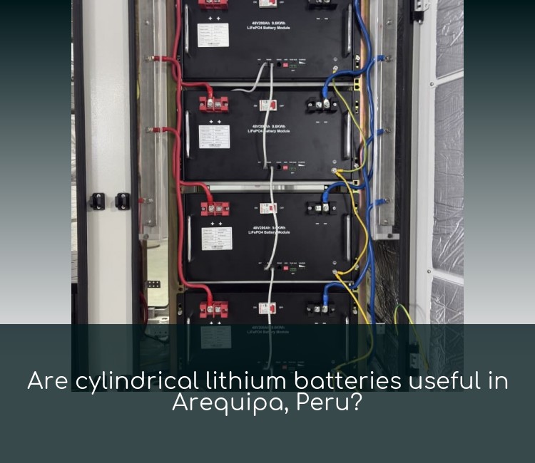 Are cylindrical lithium batteries useful in Arequipa, Peru?
