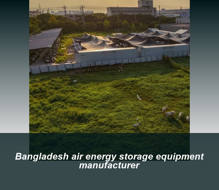 Bangladesh air energy storage equipment manufacturer