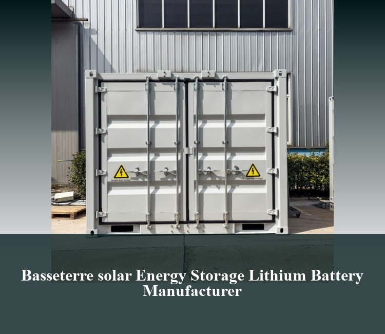 Basseterre solar Energy Storage Lithium Battery Manufacturer