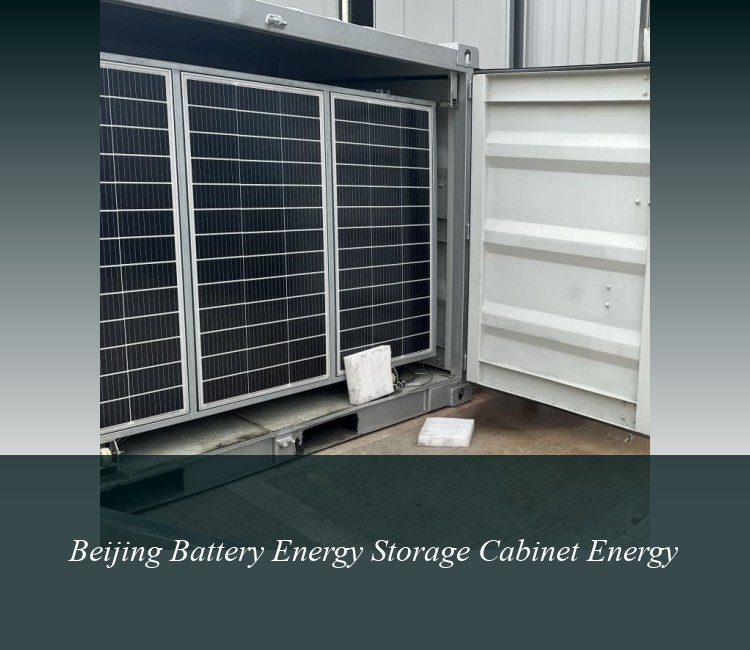 Beijing Battery Energy Storage Cabinet Energy