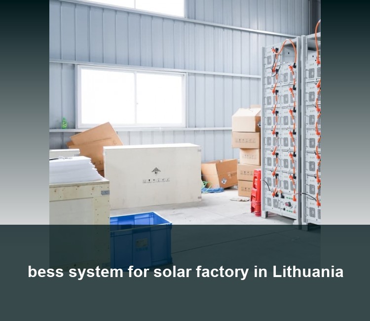 bess system for solar factory in Lithuania