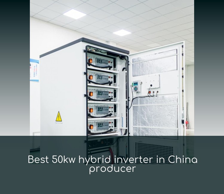 Best 50kw hybrid inverter in China producer