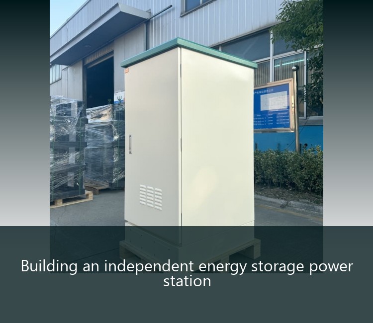 Building an independent energy storage power station