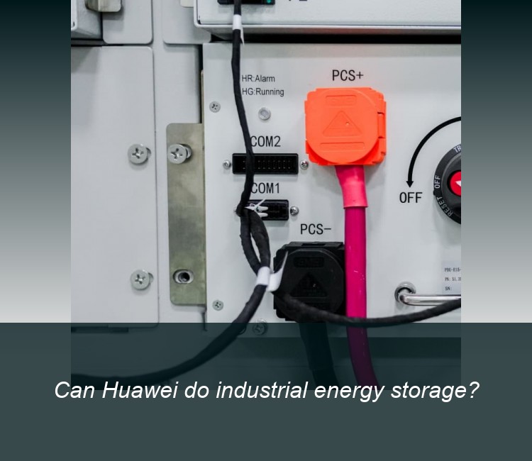 Can Huawei do industrial energy storage?