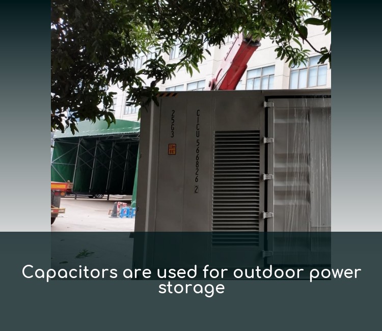 Capacitors are used for outdoor power storage