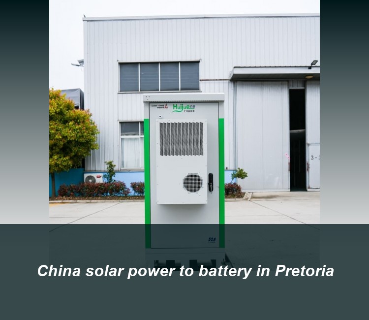 China solar power to battery in Pretoria