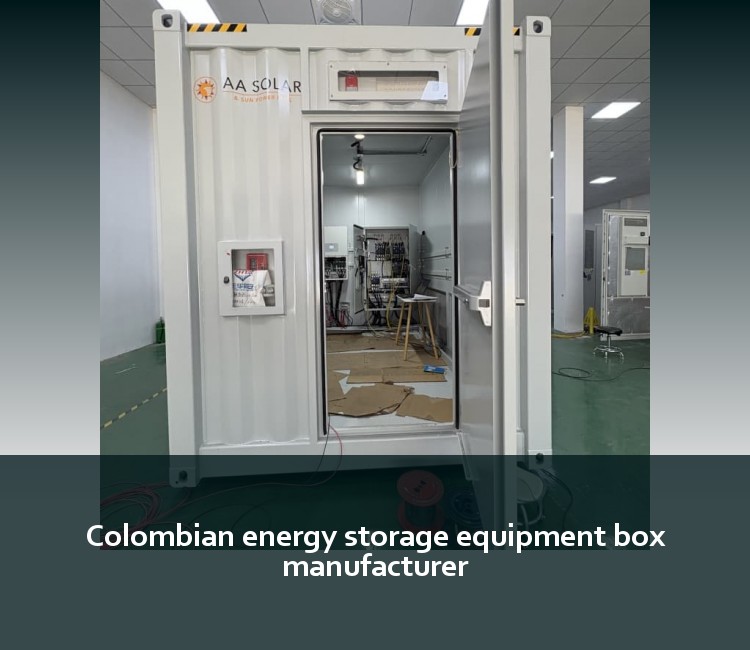 Colombian energy storage equipment box manufacturer