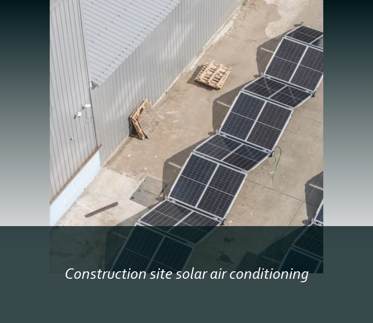 Construction site solar air conditioning