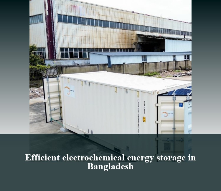 Efficient electrochemical energy storage in Bangladesh