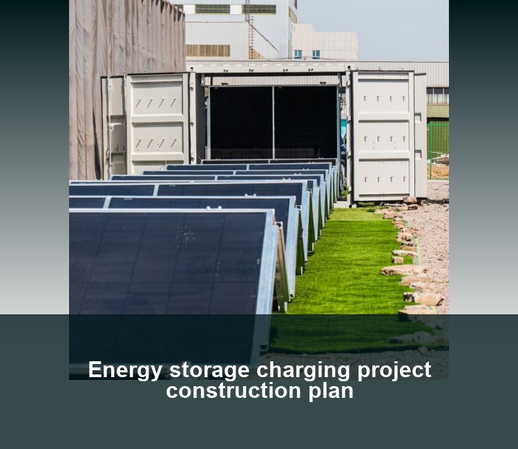 Energy storage charging project construction plan