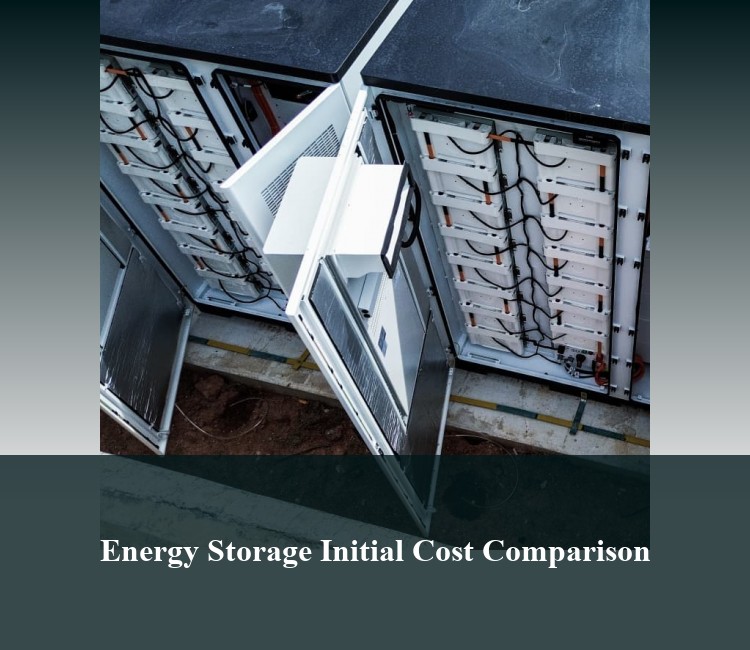 Energy Storage Initial Cost Comparison
