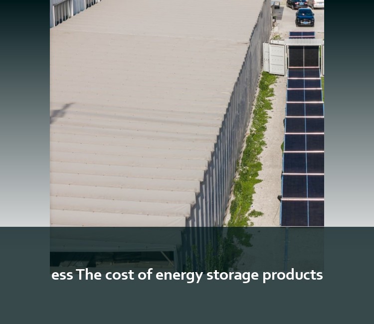 ess The cost of energy storage products