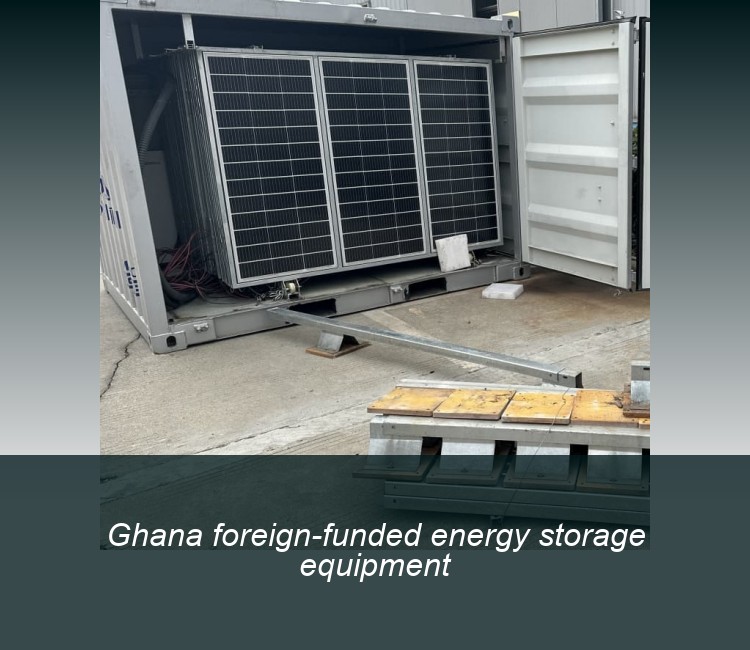 Ghana foreign-funded energy storage equipment