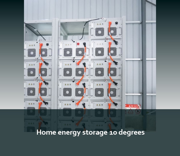 Home energy storage 10 degrees