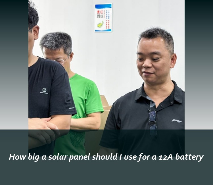 How big a solar panel should I use for a 12A battery