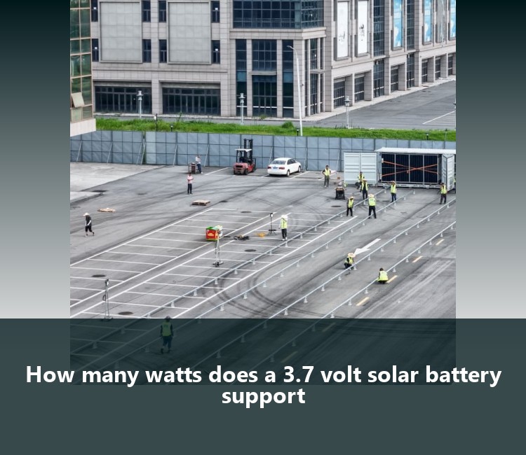 How many watts does a 3.7 volt solar battery support