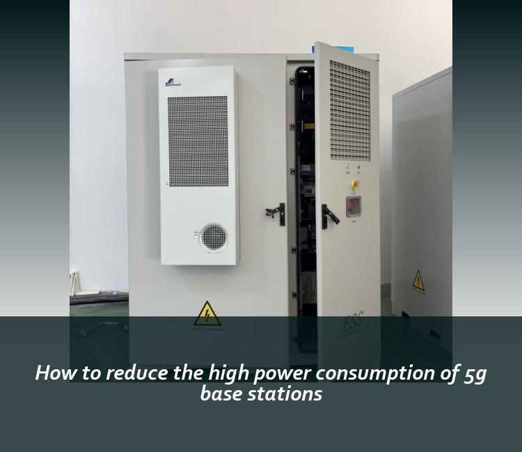 How to reduce the high power consumption of 5g base stations