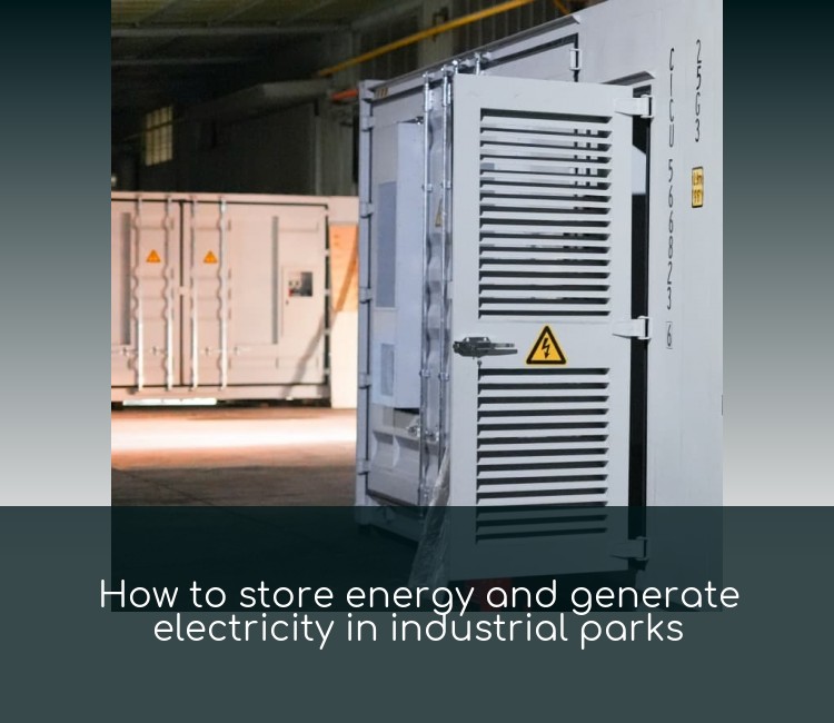 How to store energy and generate electricity in industrial parks