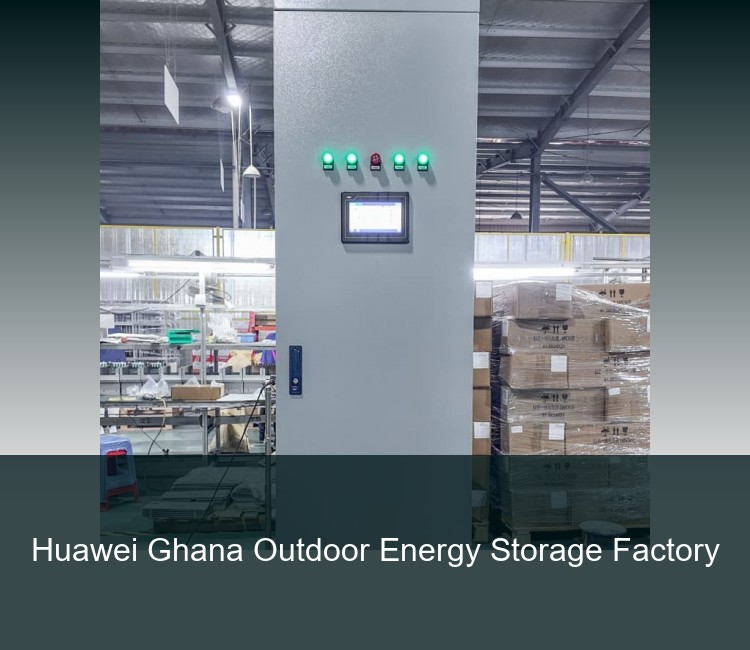 Huawei Ghana Outdoor Energy Storage Factory