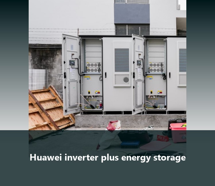 Huawei inverter plus energy storage