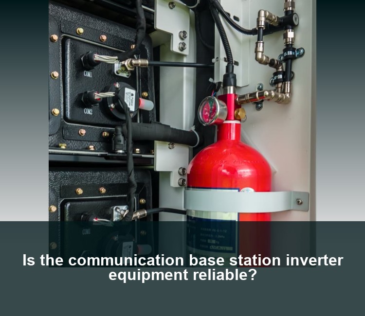 Is the communication base station inverter equipment reliable?