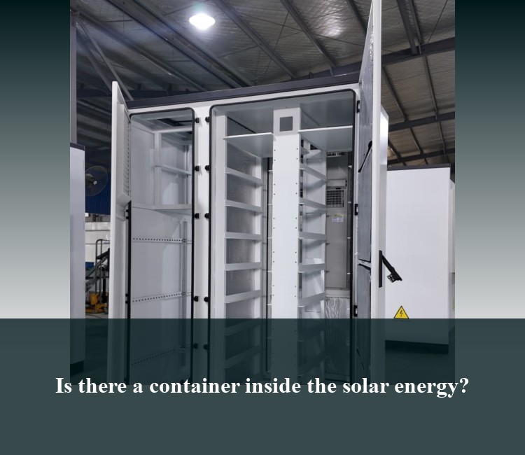 Is there a container inside the solar energy?
