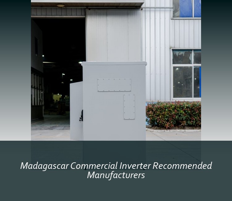 Madagascar Commercial Inverter Recommended Manufacturers
