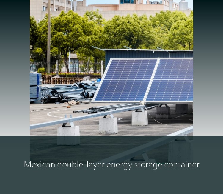 Mexican double-layer energy storage container