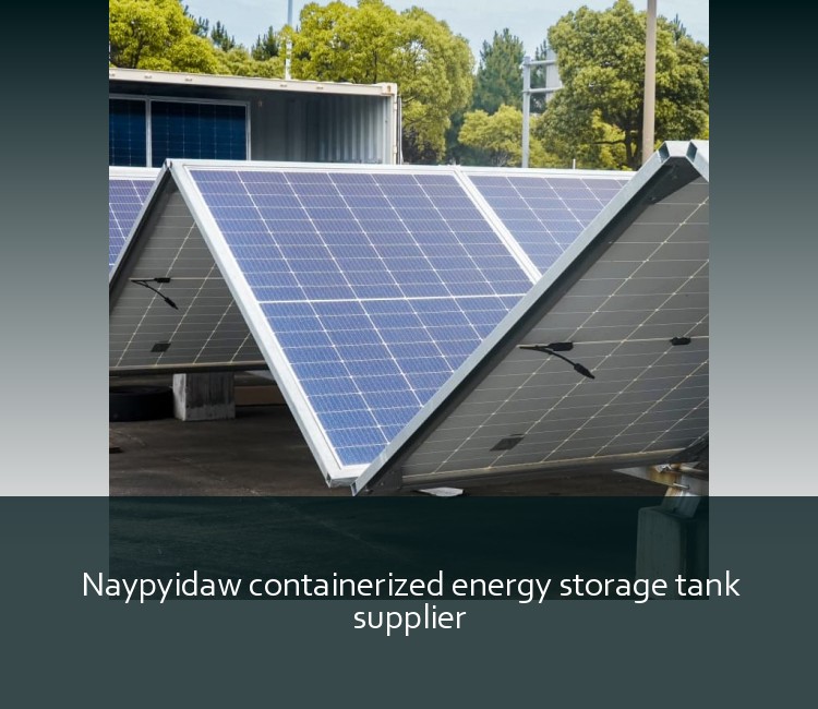 Naypyidaw containerized energy storage tank supplier