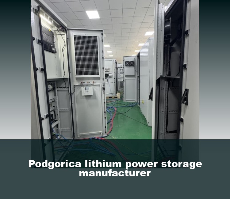 Podgorica lithium power storage manufacturer
