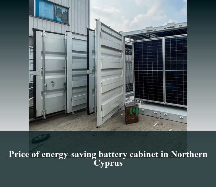 Price of energy-saving battery cabinet in Northern Cyprus