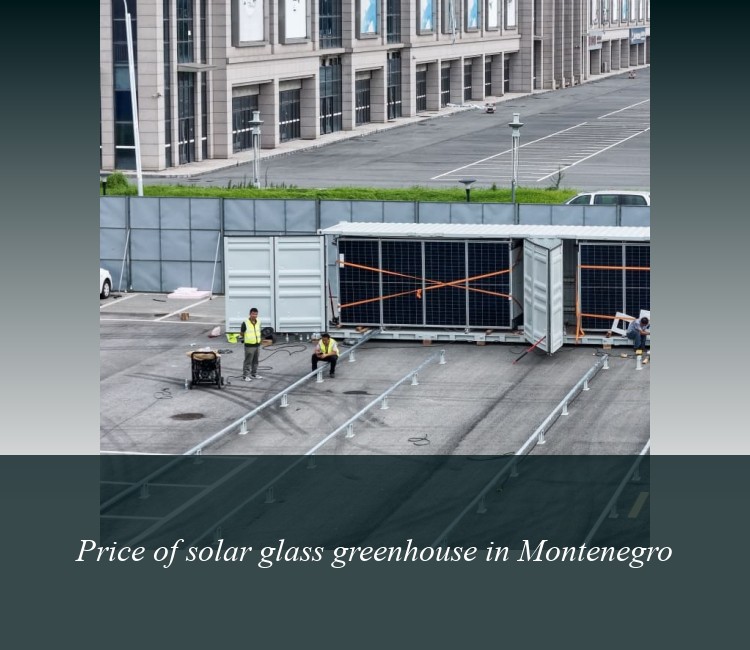 Price of solar glass greenhouse in Montenegro