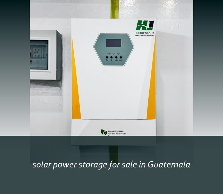 solar power storage for sale in Guatemala