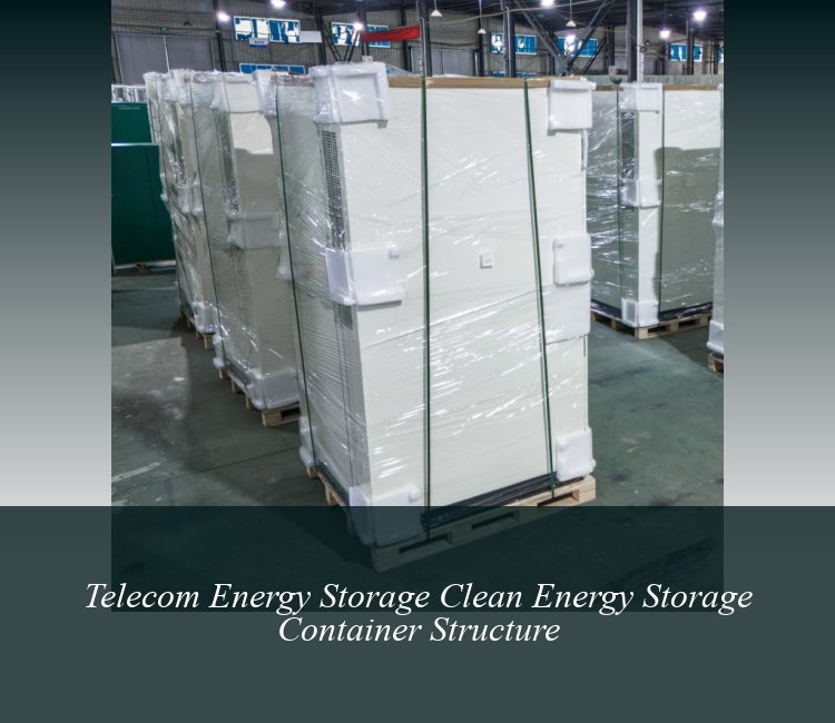 Telecom Energy Storage Clean Energy Storage Container Structure