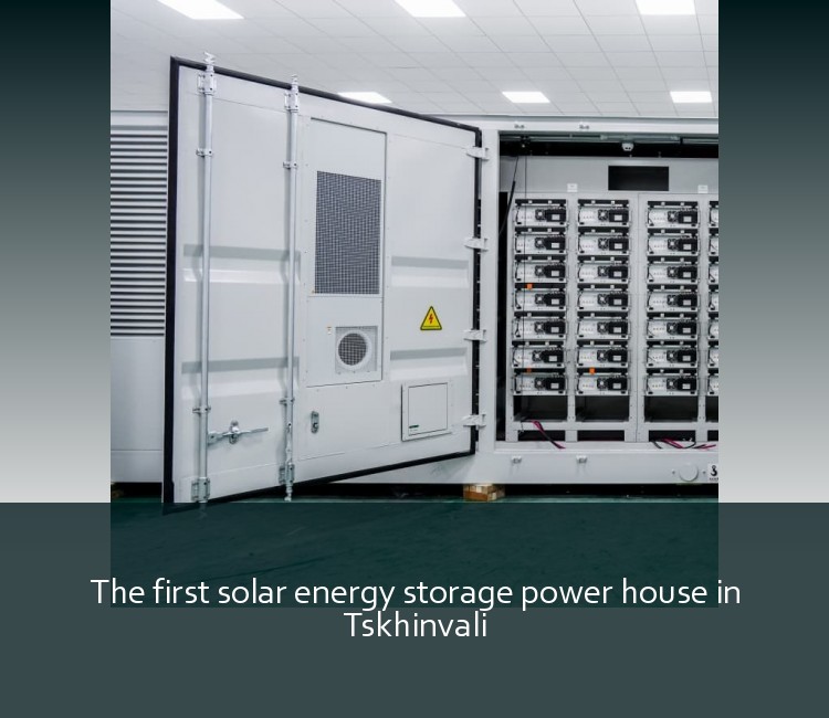 The first solar energy storage power house in Tskhinvali