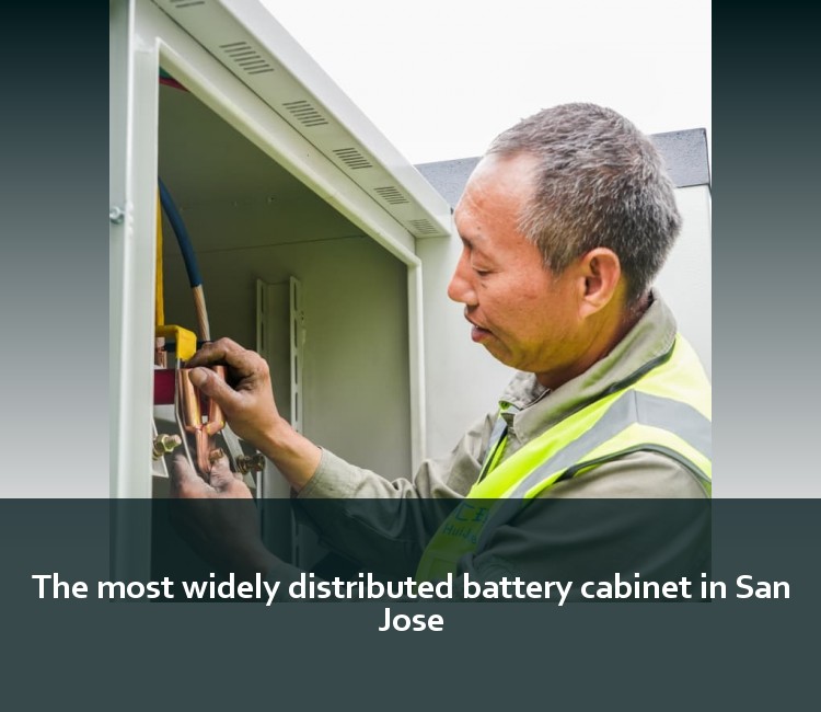 The most widely distributed battery cabinet in San Jose