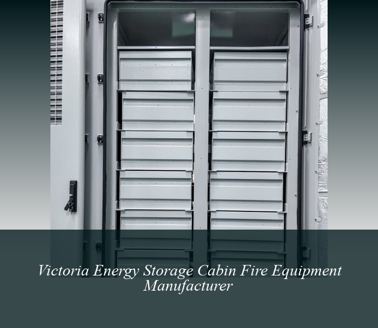 Victoria Energy Storage Cabin Fire Equipment Manufacturer