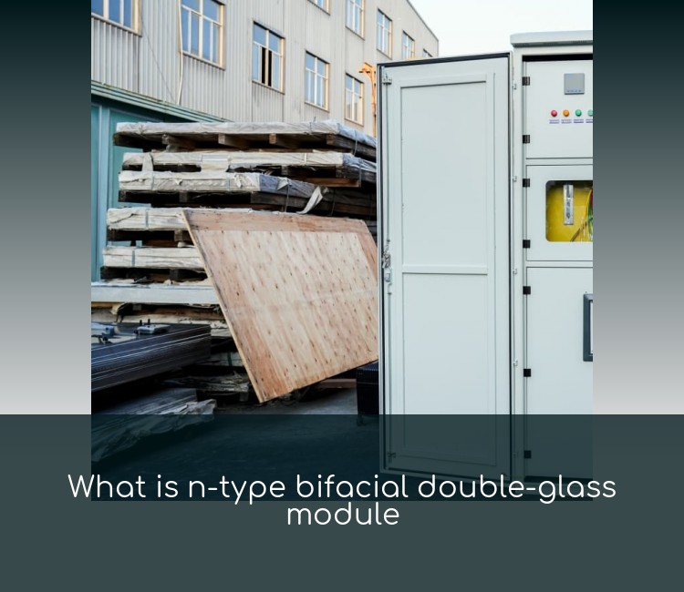 What is n-type bifacial double-glass module