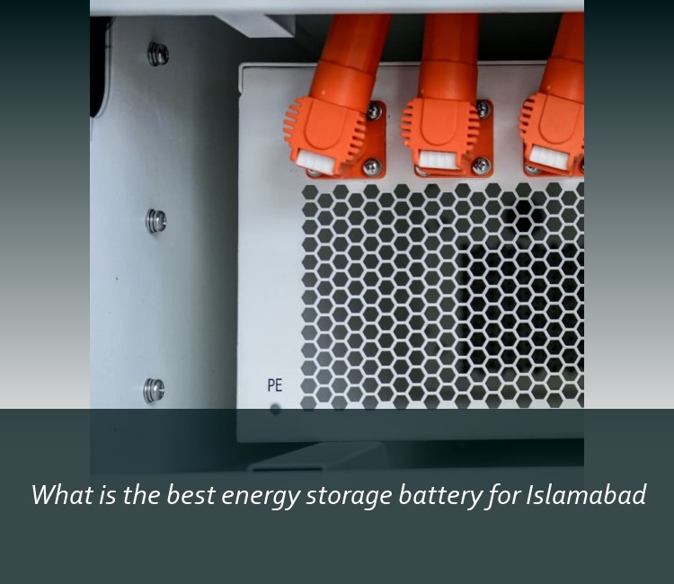 What is the best energy storage battery for Islamabad