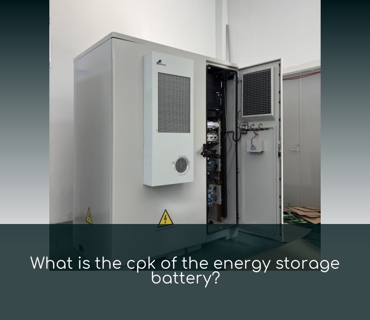 What is the cpk of the energy storage battery?
