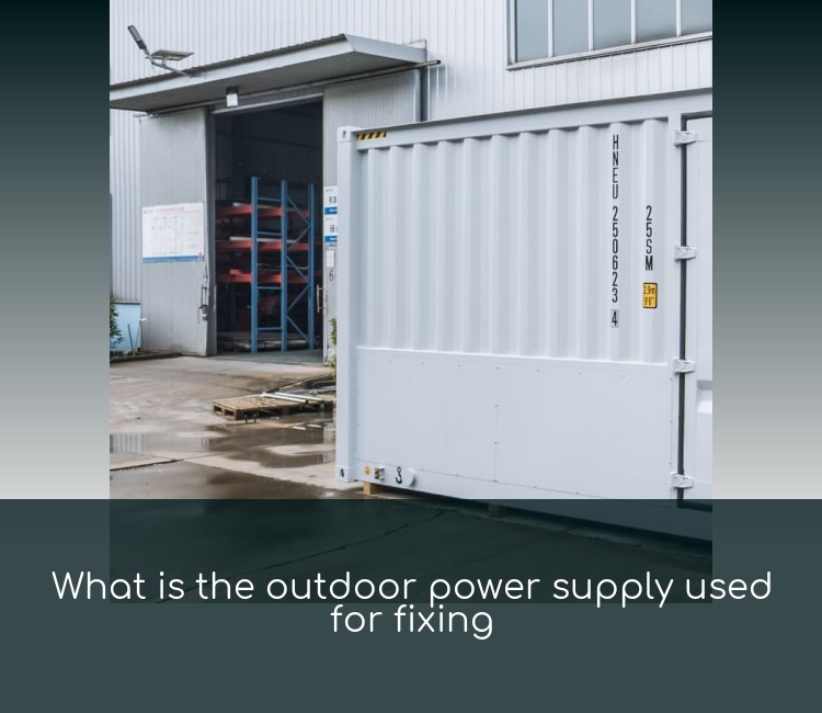 What is the outdoor power supply used for fixing