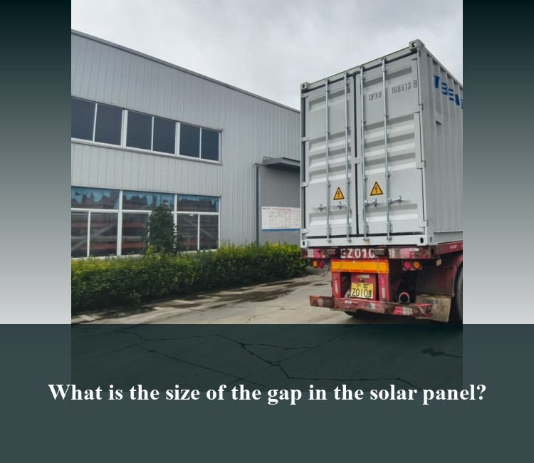What is the size of the gap in the solar panel?