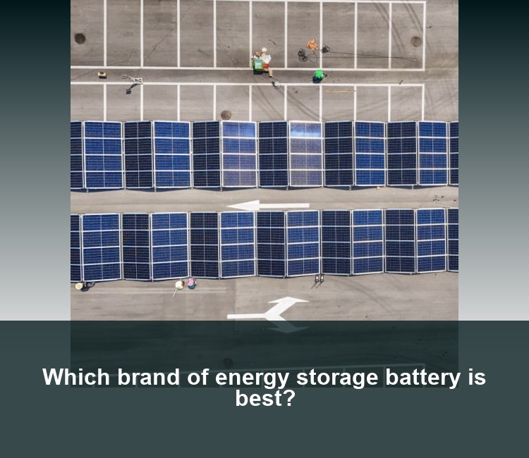 Which brand of energy storage battery is best?