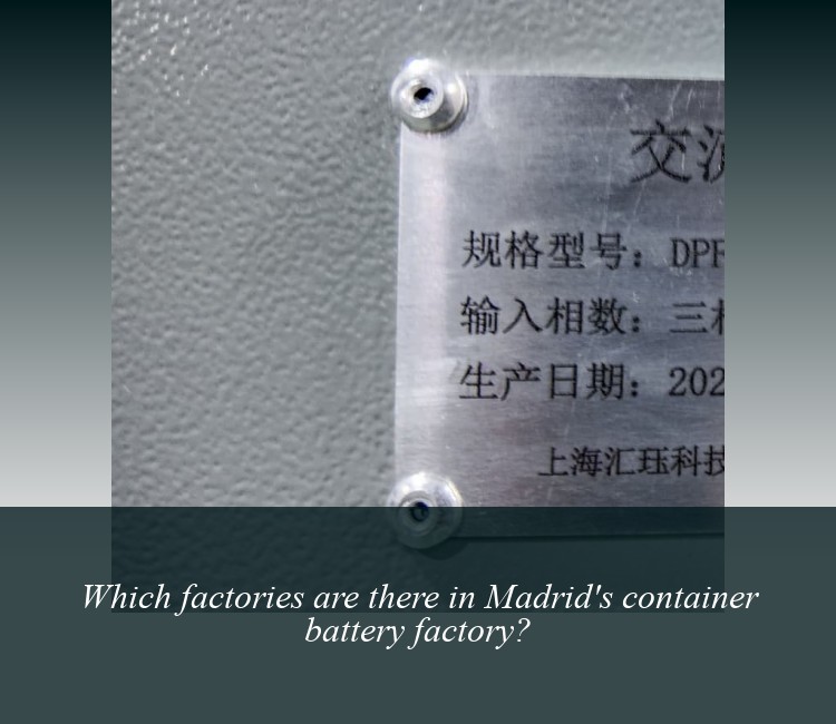 Which factories are there in Madrid's container battery factory?