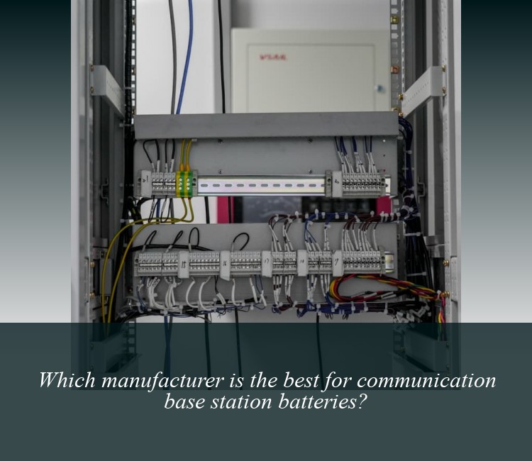 Which manufacturer is the best for communication base station batteries?