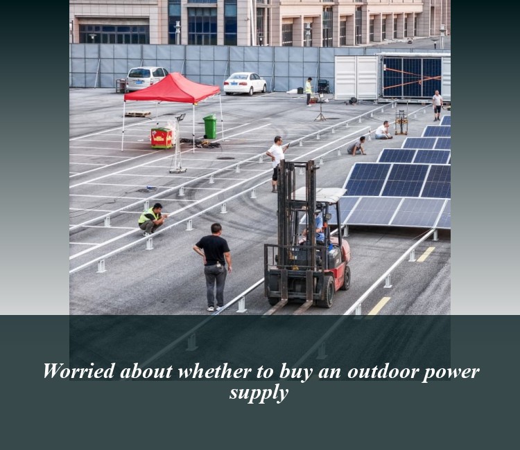 Worried about whether to buy an outdoor power supply