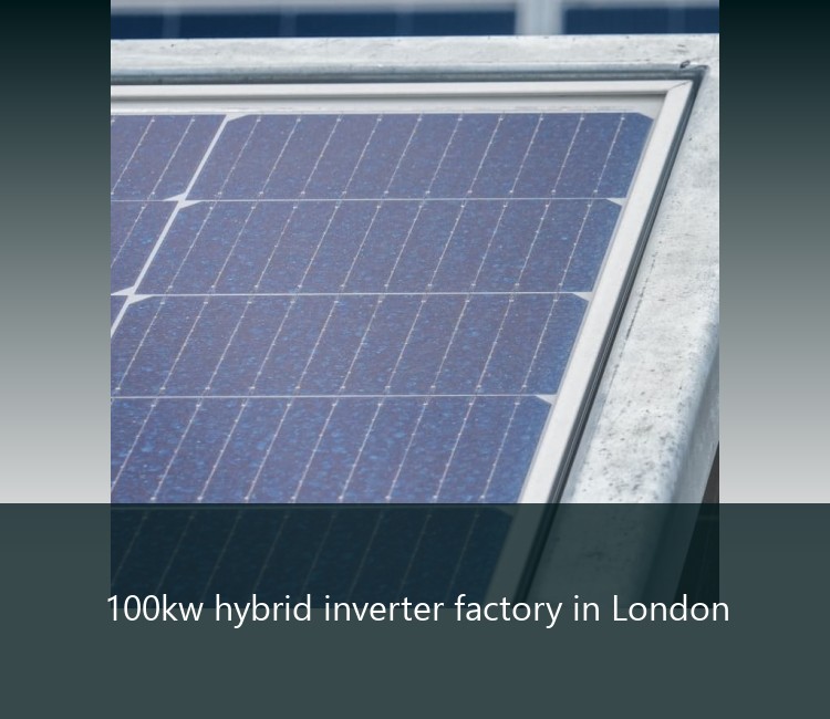 100kw hybrid inverter factory in London
