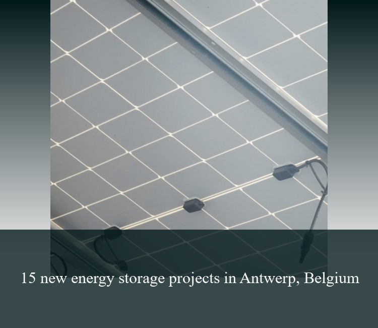 15 new energy storage projects in Antwerp, Belgium