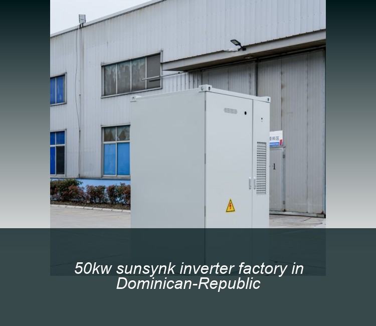 50kw sunsynk inverter factory in Dominican-Republic